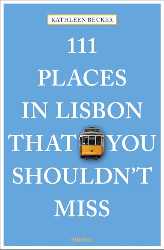 111 Places in Lisbon That You Shouldn't Miss: Travel Guide